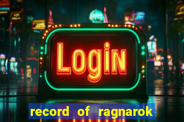 record of ragnarok 3 temporada onde assistir